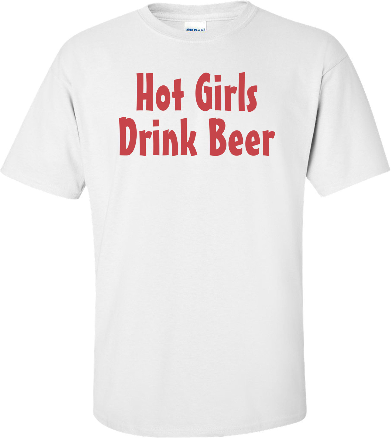 Hot Girls Drink Beer T-shirt