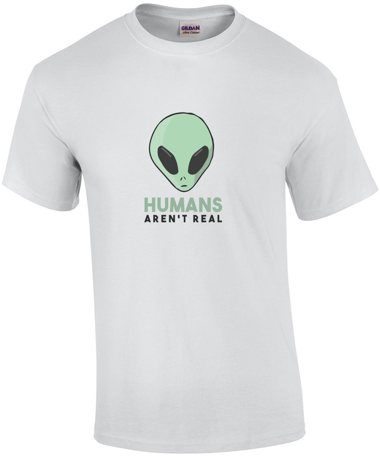 Humans Arent Real Funny Alien T-Shirt