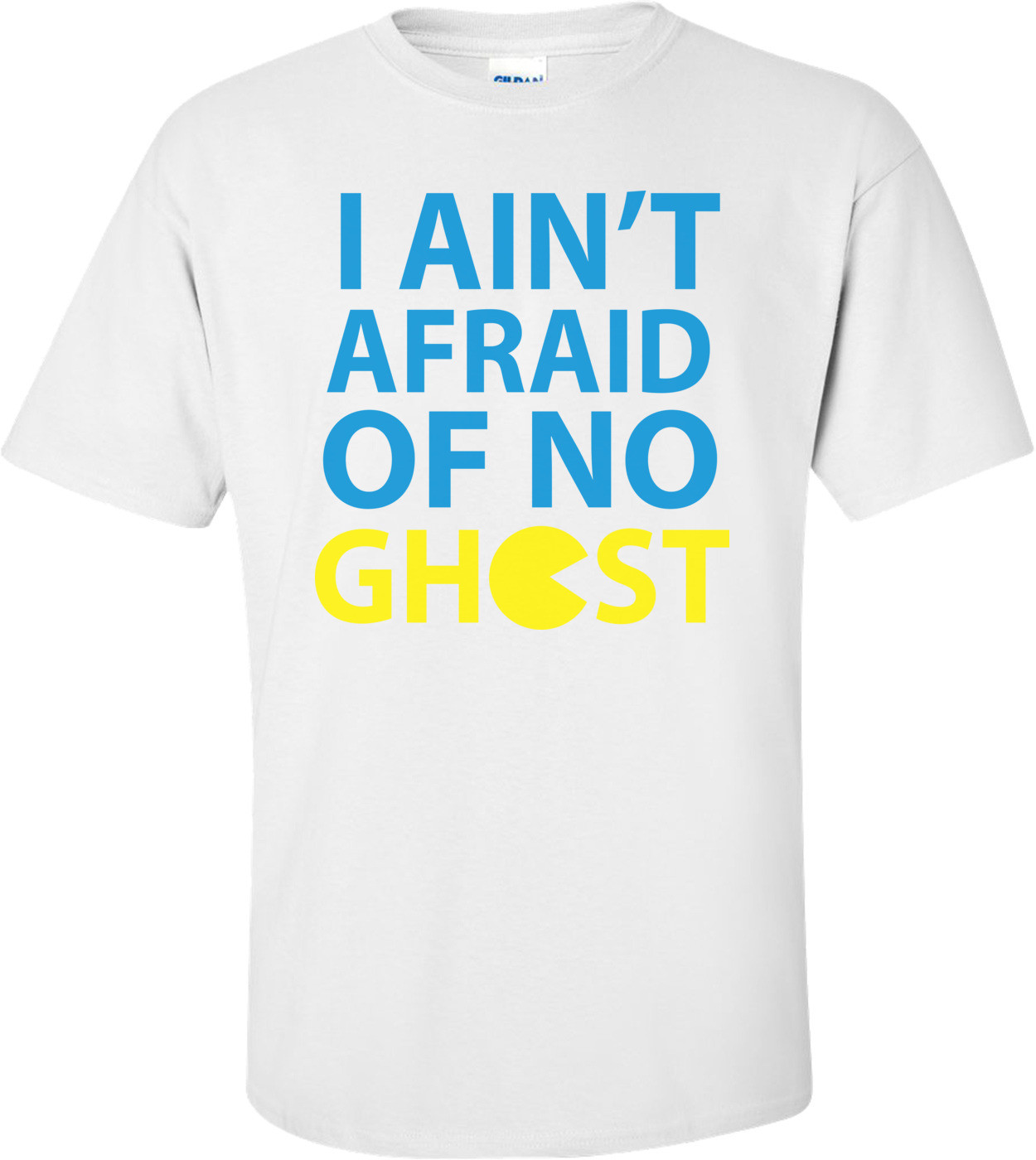 I Ain't Afraid Of No Ghost Pac-man T-shirt