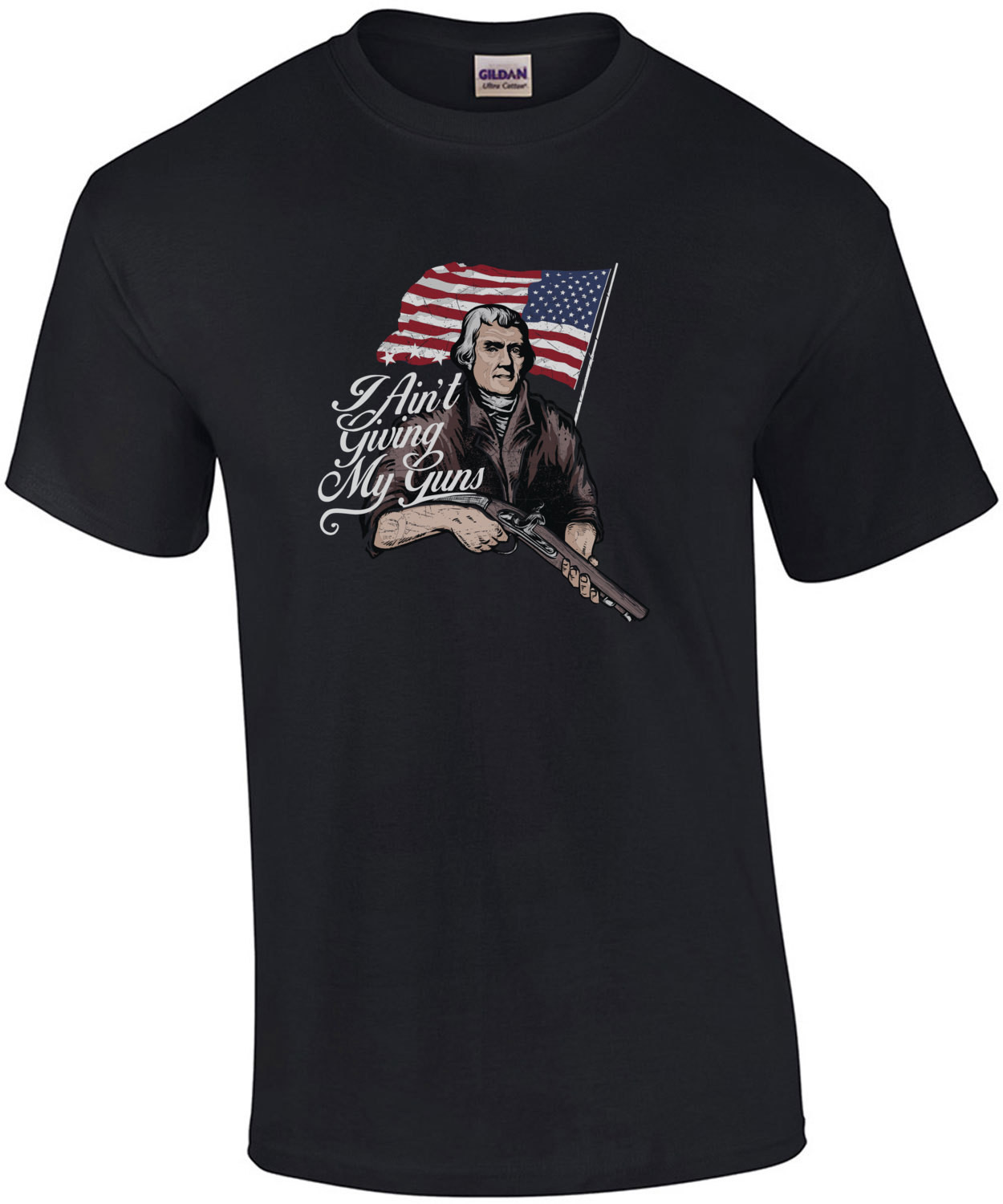I Aint Giving My Guns Patriotic T-Shirt