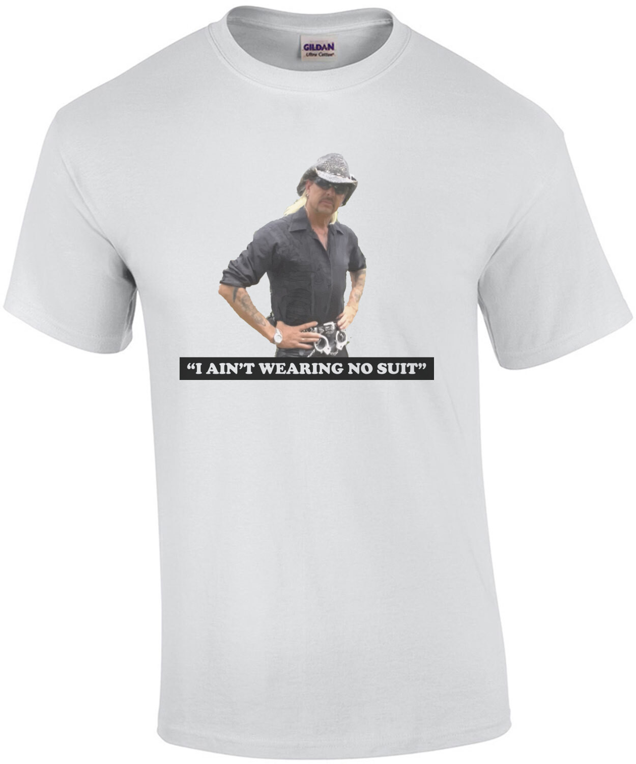 I Ain't Wearing No Suit Joe Exotic Quote Tee Shirt