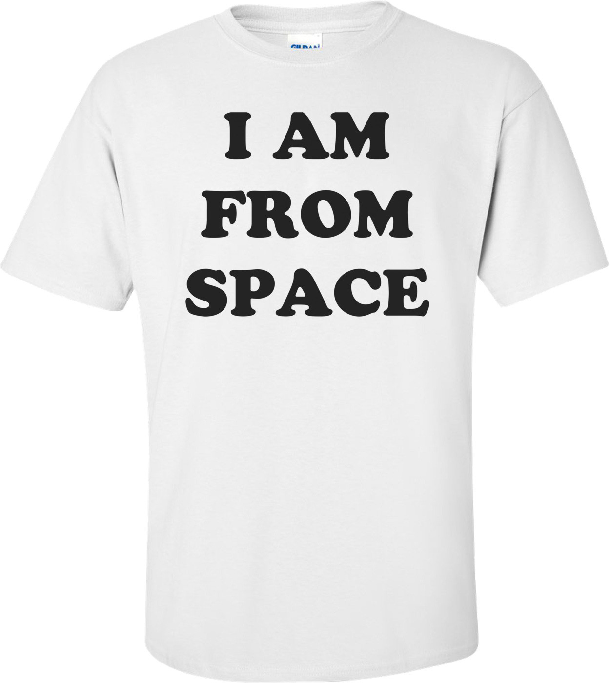 I AM FROM SPACE Shirt