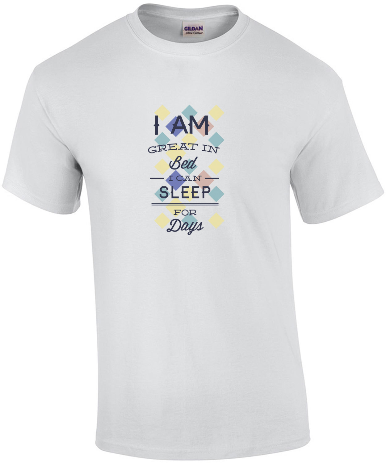 I Am Great In Bed I Can Sleep For Days T-Shirt