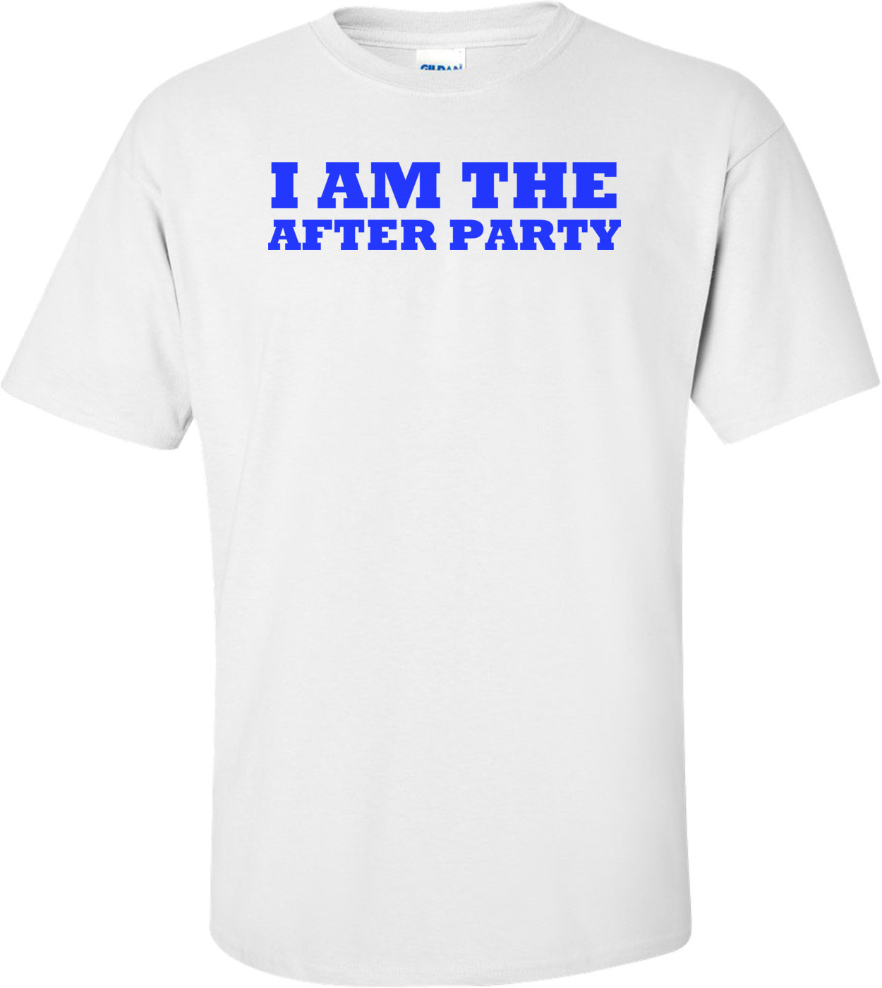 I Am The After Party Shirt