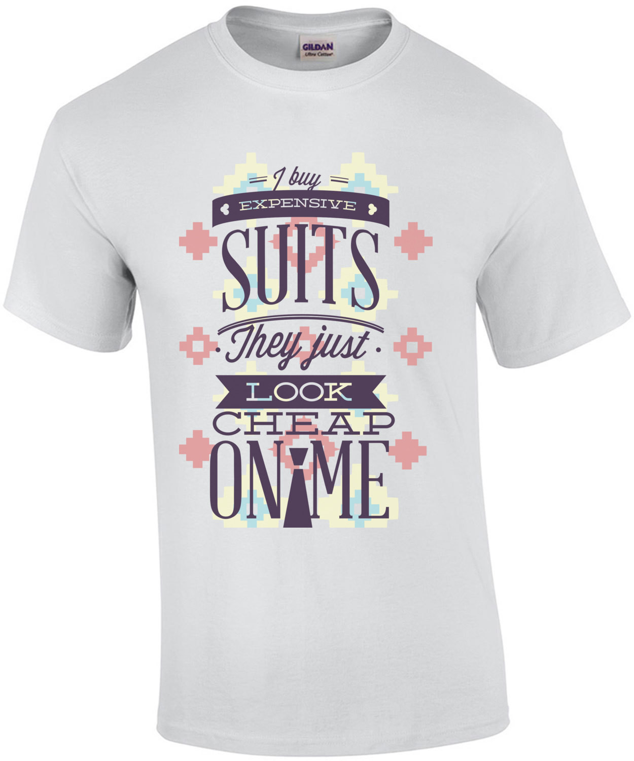 I Buy Expensive Suits They Just Look Cheap On Me T-Shirt