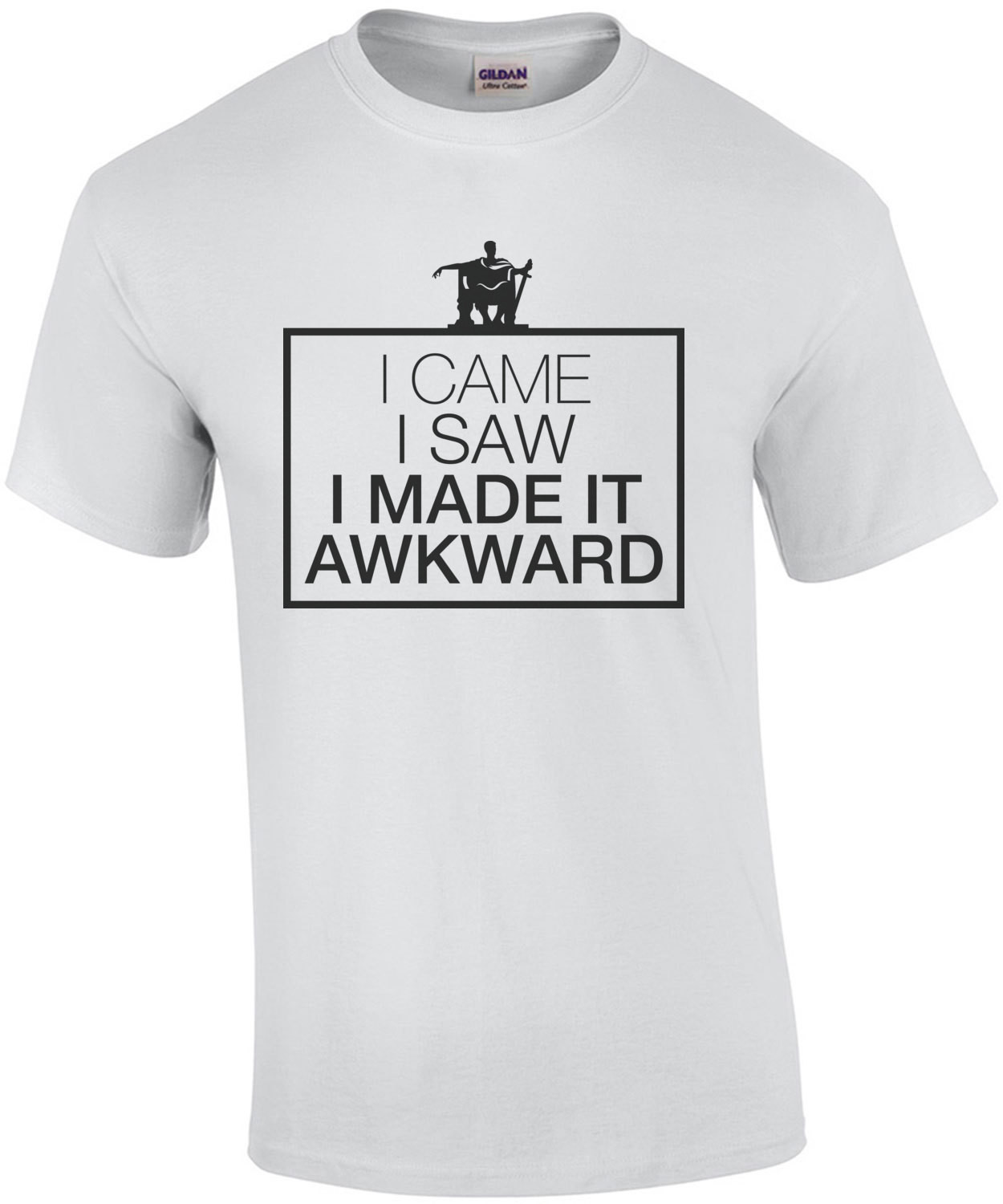 I Came I Saw I Made It Awkward T-Shirt