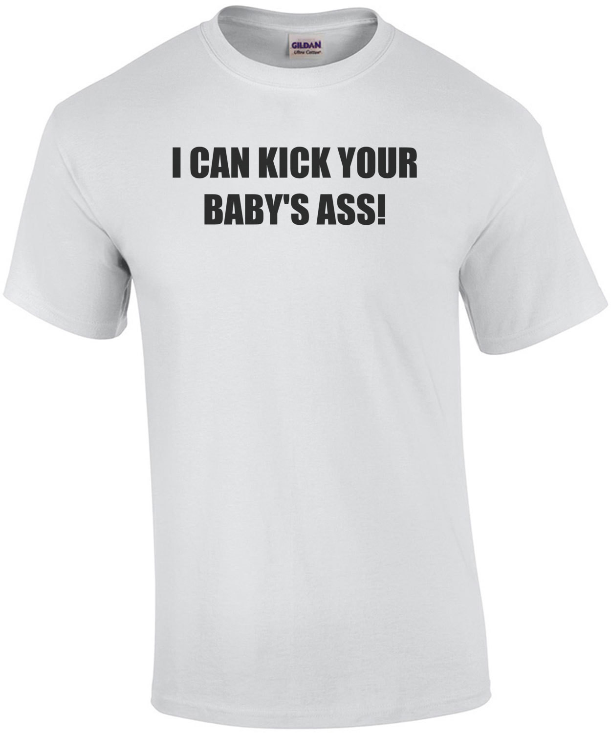 I Can Kick Your Baby's Ass! Shirt