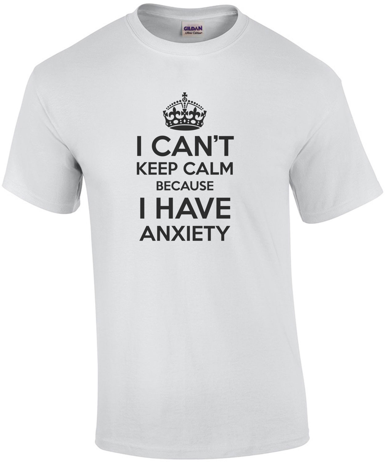 I can't keep calm because I have anxiety T-Shirt
