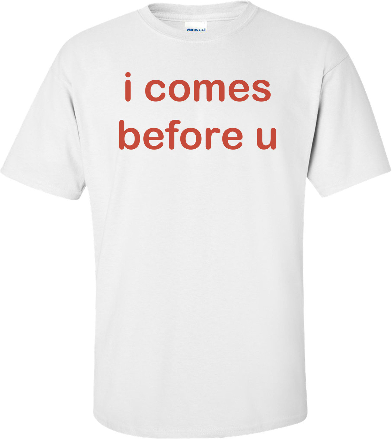 I Comes Before U T-shirt 