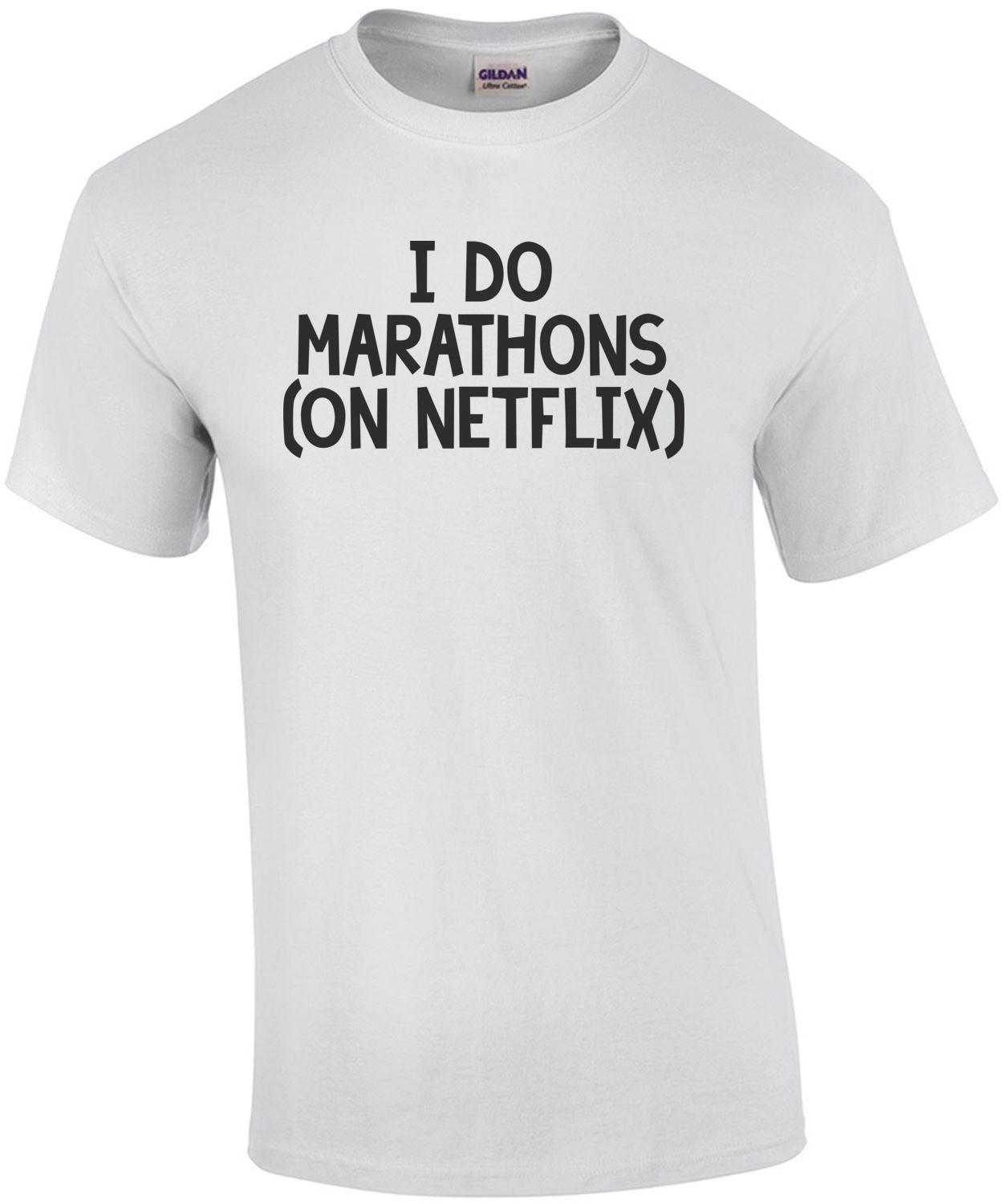 i do marathons (on netflix). Funny T-Shirt