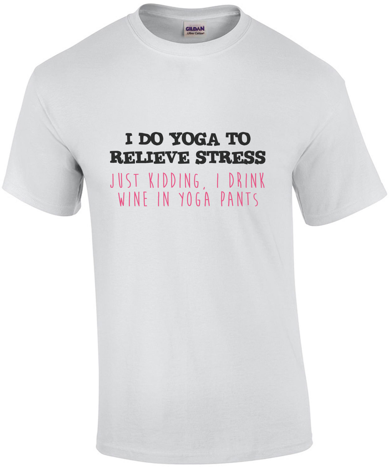 I do yoga to relieve stress Just Kidding, I drink wine in yoga pants - funny yoga t-shirt. wine shirt