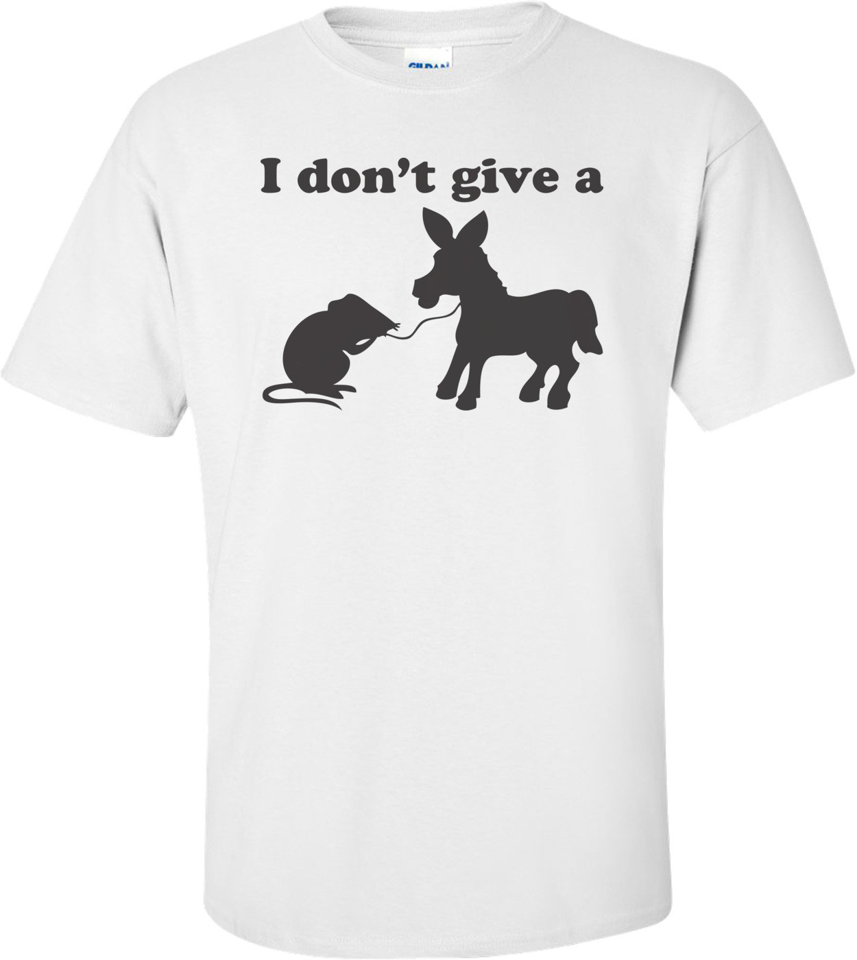 I Don't Give A Rats Ass Shirt