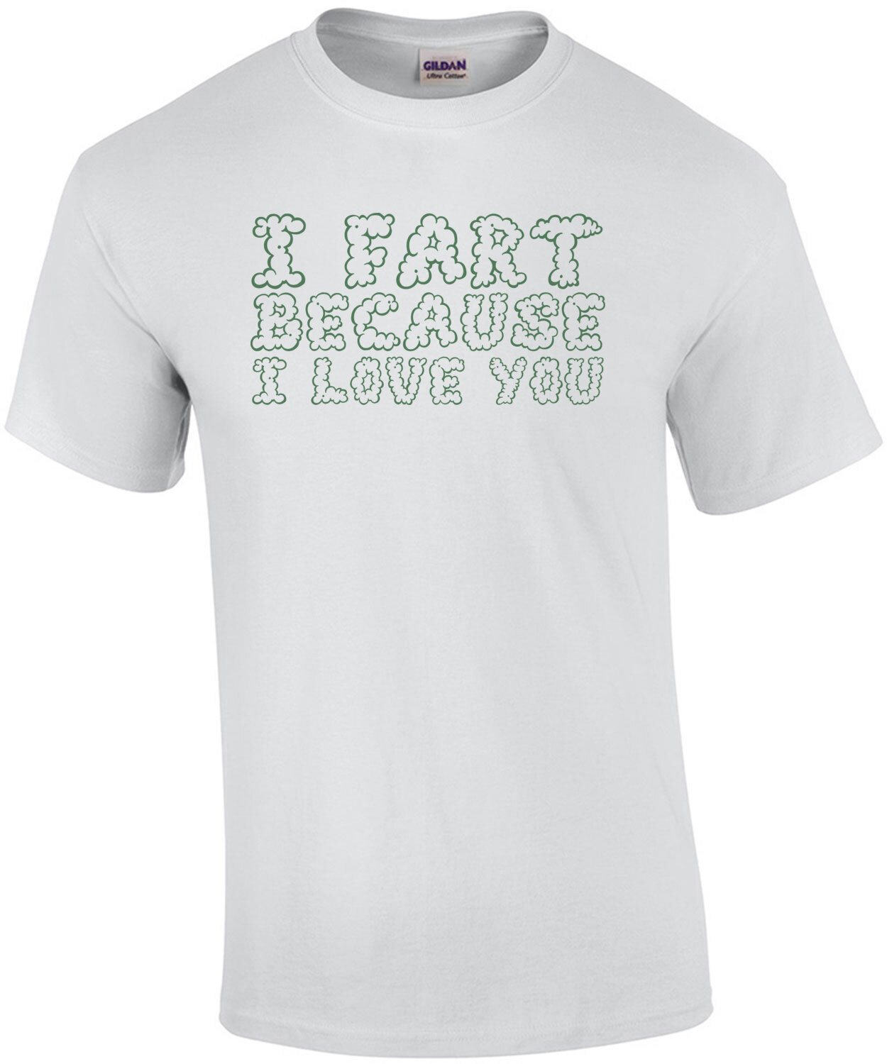 I fart because I love you - funny t-shirt