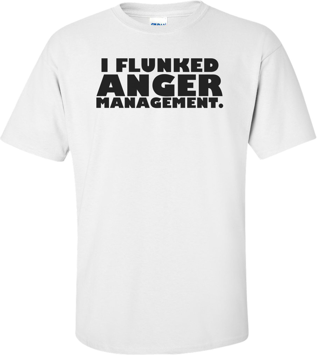 I Flunked Anger Management Shirt