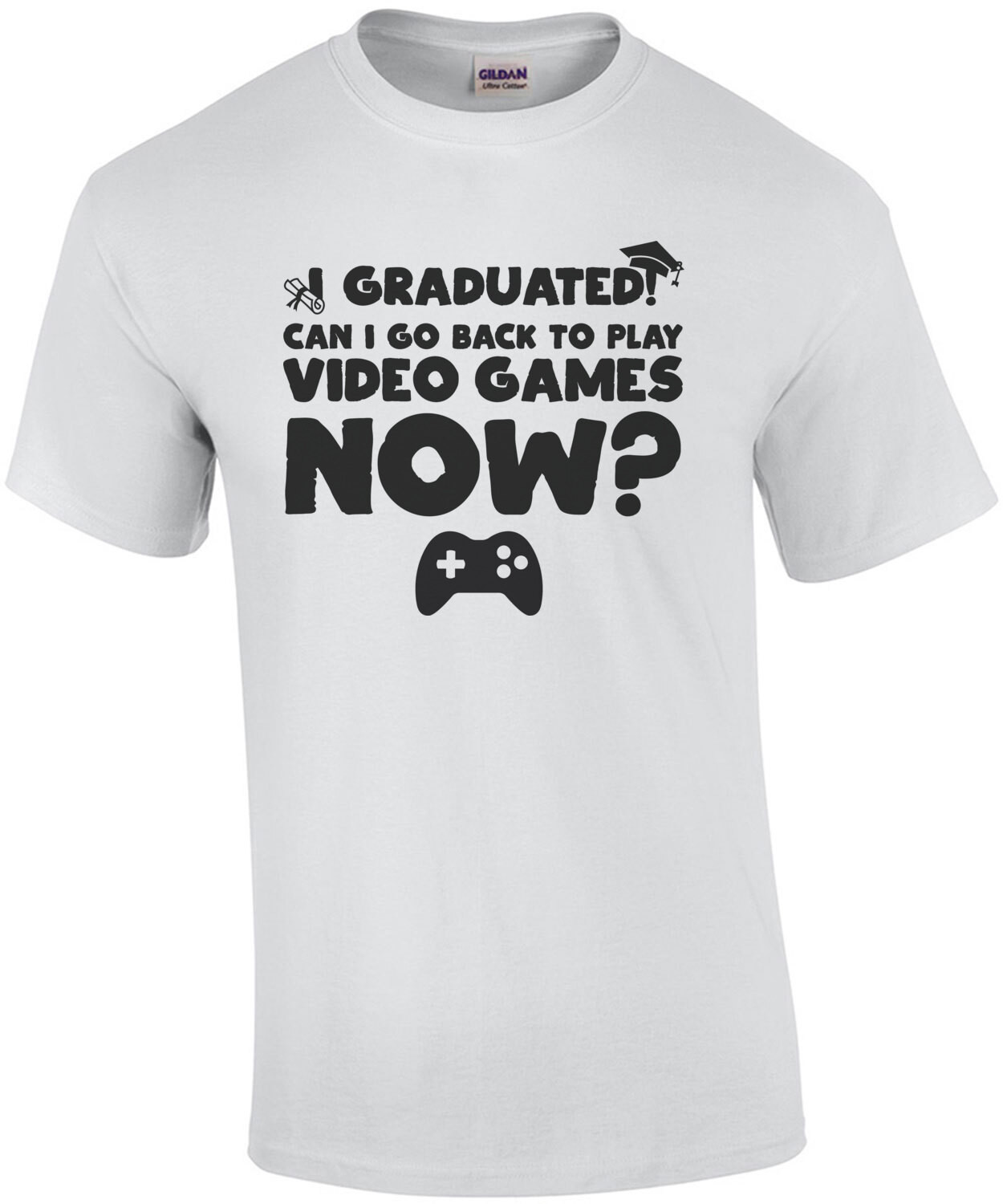 I graduated can I go back to play video games now - graduation t-shirt