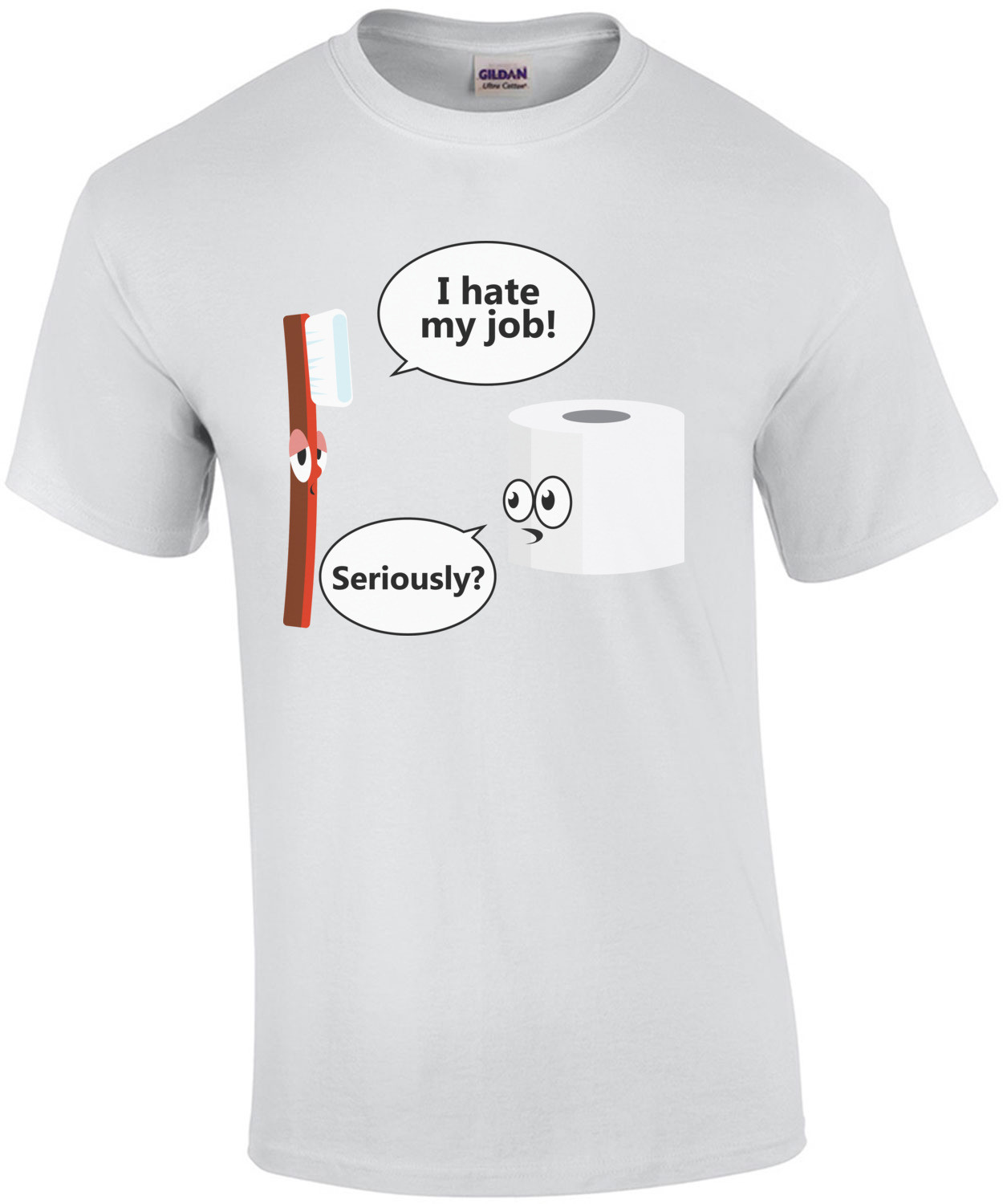 I hate my job. Seriously? Funny T-Shirt