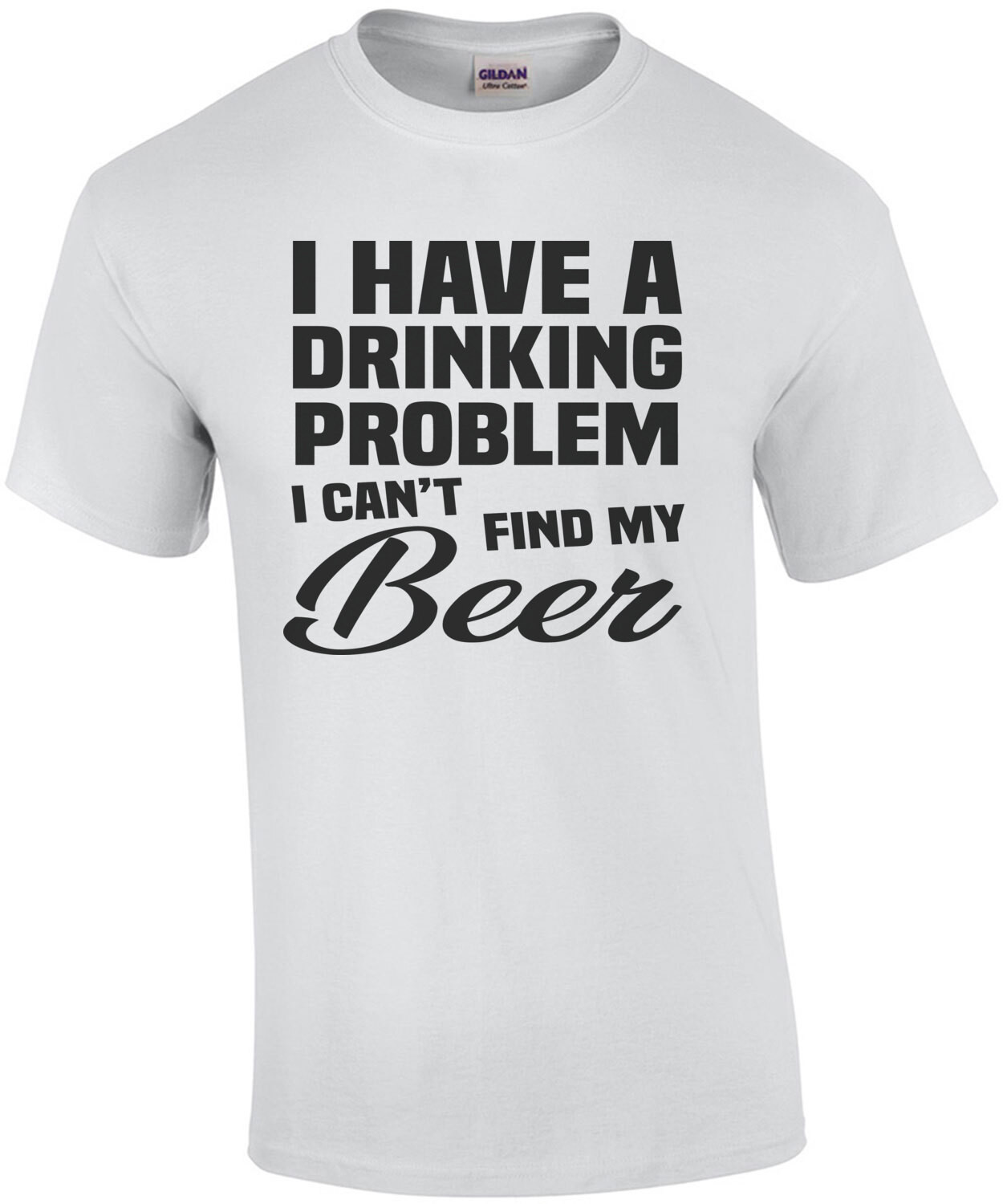 I have a drinking problem - I can't find my beer - funny beer t-shirt