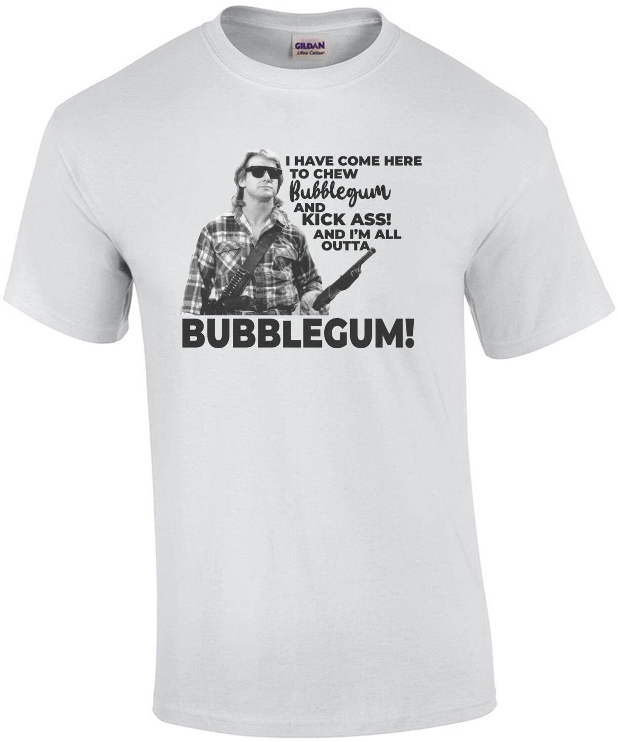 I have come here to chew bubblegum and kick ass! And I'm all outta bubblegum! Roddy Piper - They Live - 80's T-Shirt