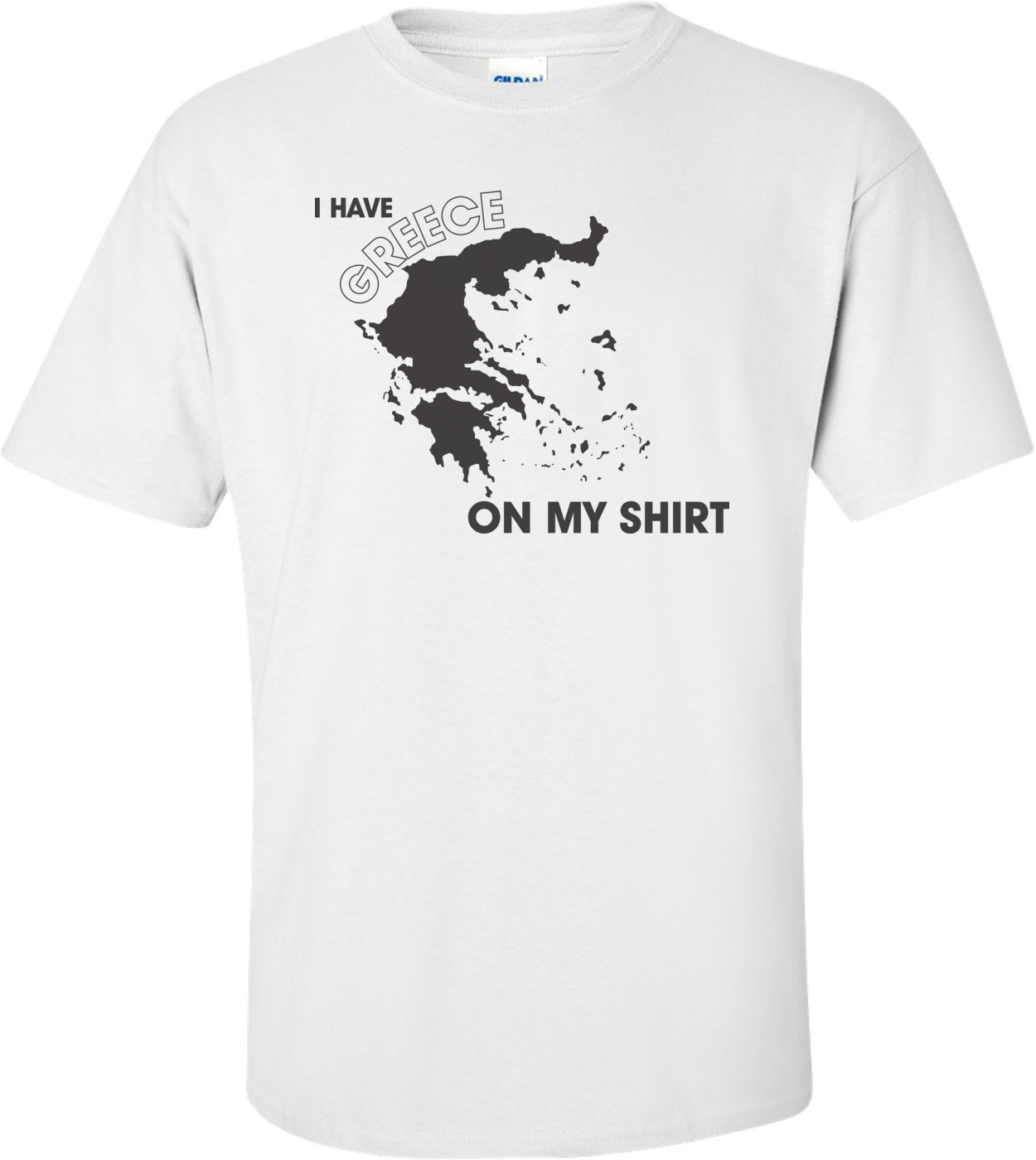 I Have Greece On My Shirt T-shirt
