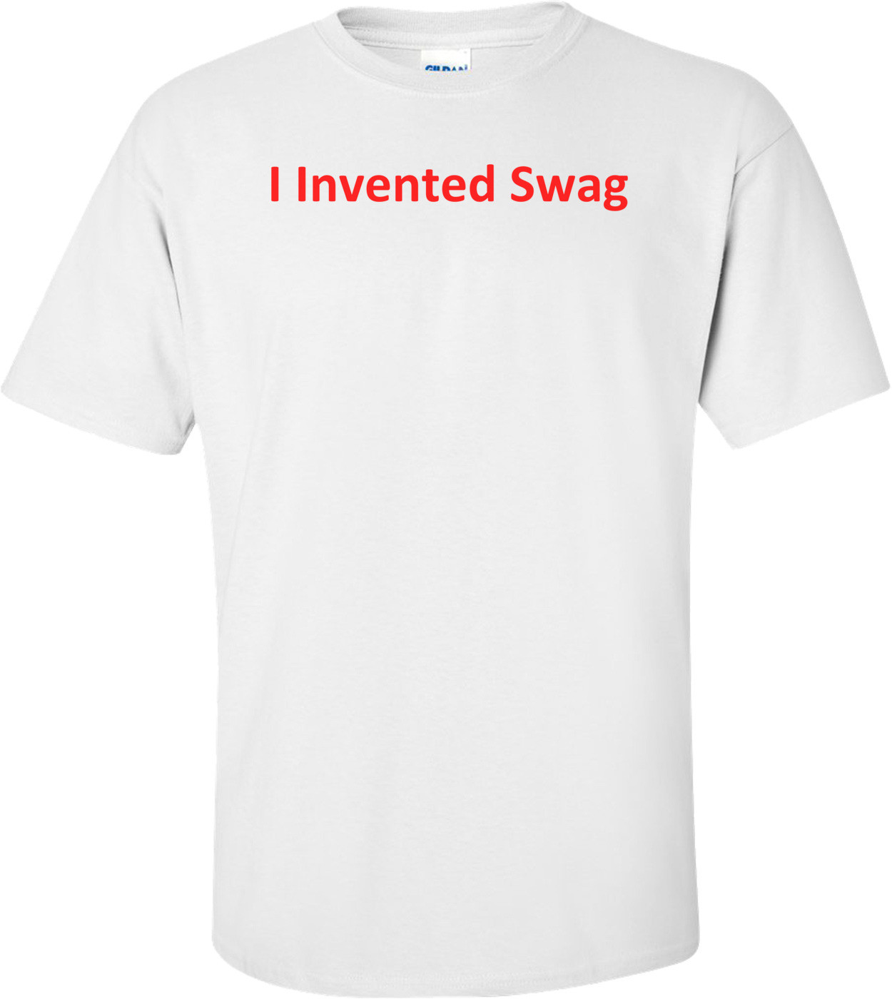 I Invented Swag Shirt
