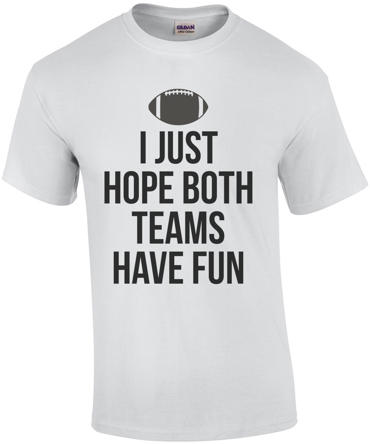 I Just Hope Both Teams Have Fun Football Shirt