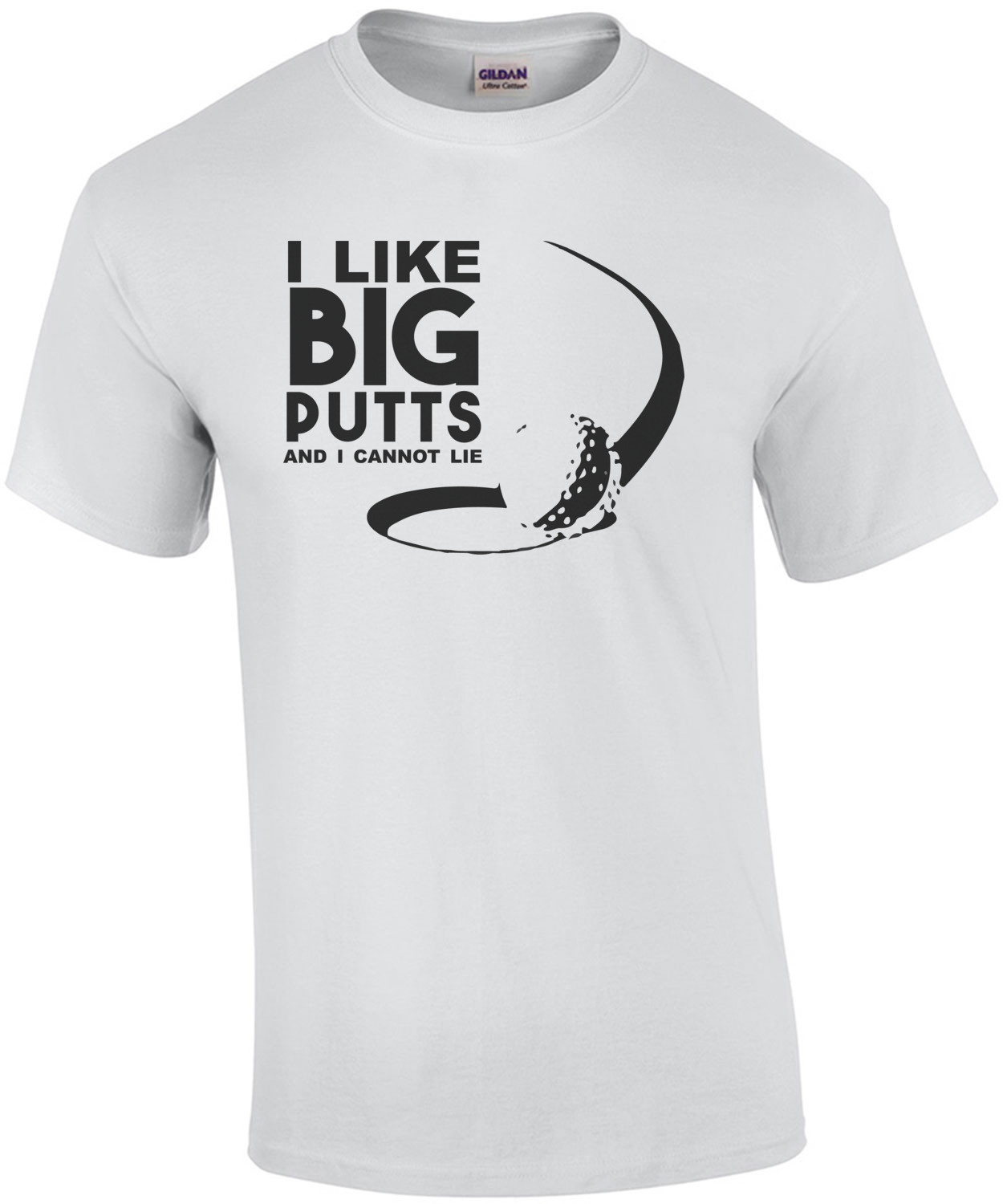 I like big putts and I cannot lie - golf t-shirt