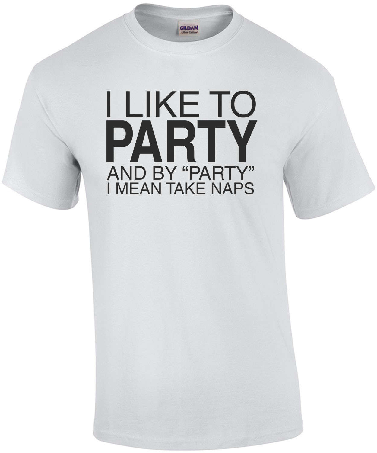 I Like To Party, And By Party I Mean Take Naps Shirt