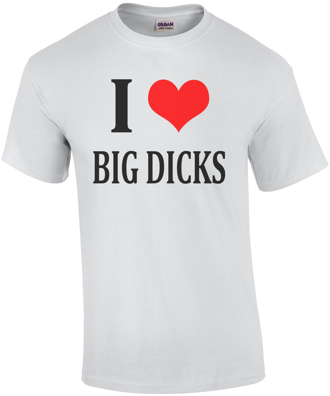 I love big dicks - funny sexual offensive t-shirt