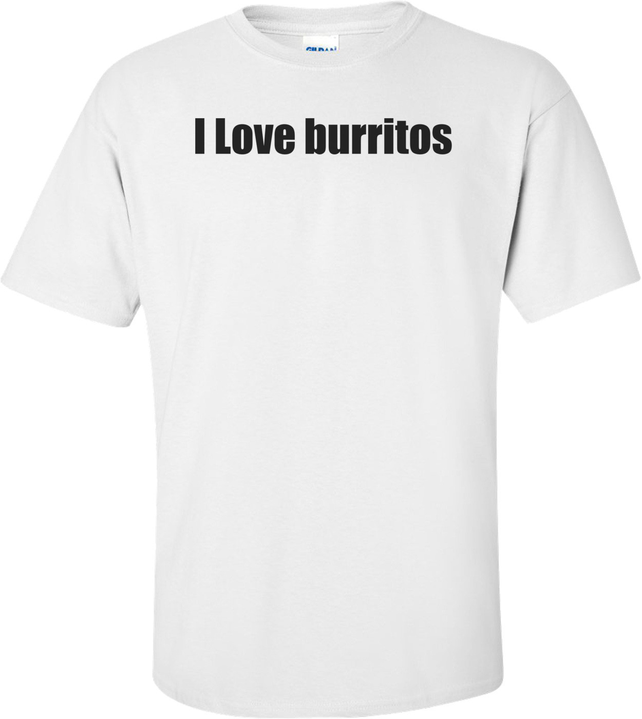 I Love burritos T-Shirt