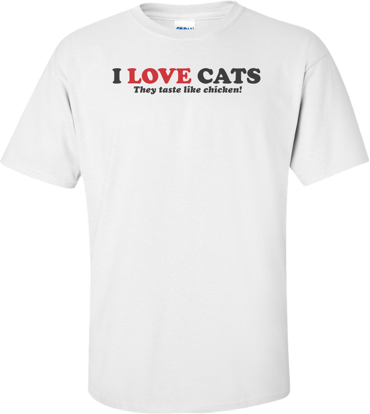 I Love Cats They Taste Like Chicken T-shirt