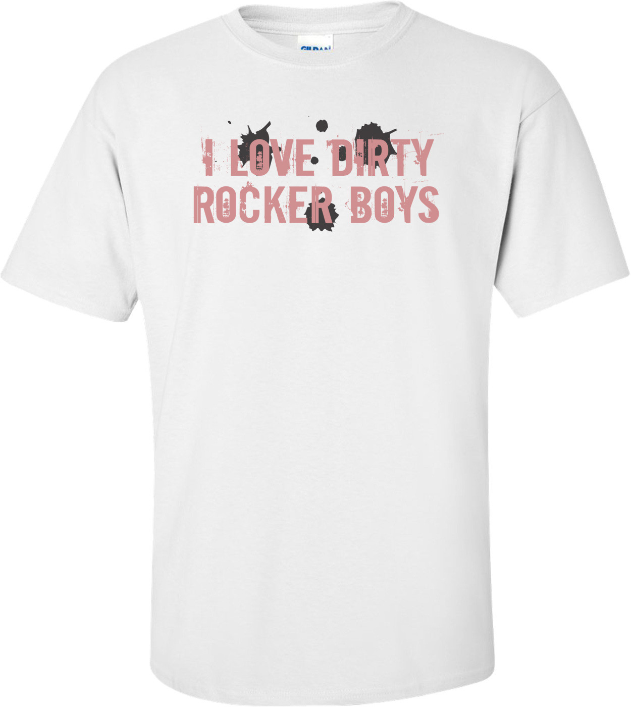 I Love Dirty Rocker Boys T-Shirt