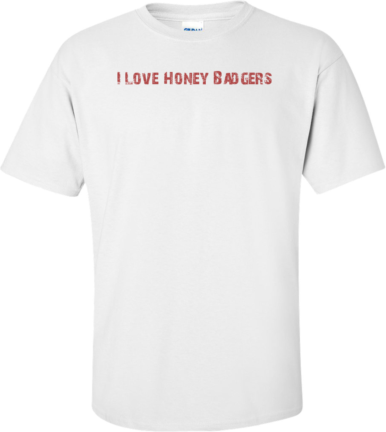 I Love Honey Badgers T-Shirt