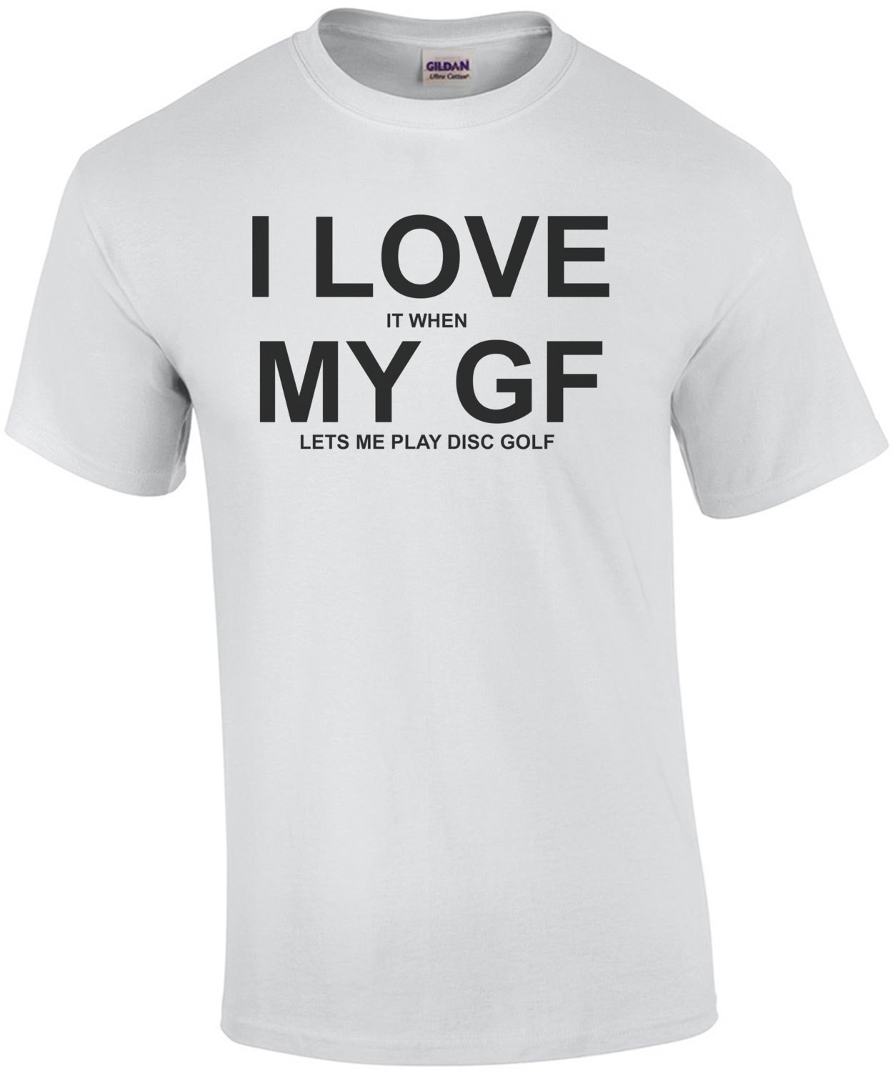 I Love It When My Girlfriend Lets Me Play Disc Golf T-Shirt