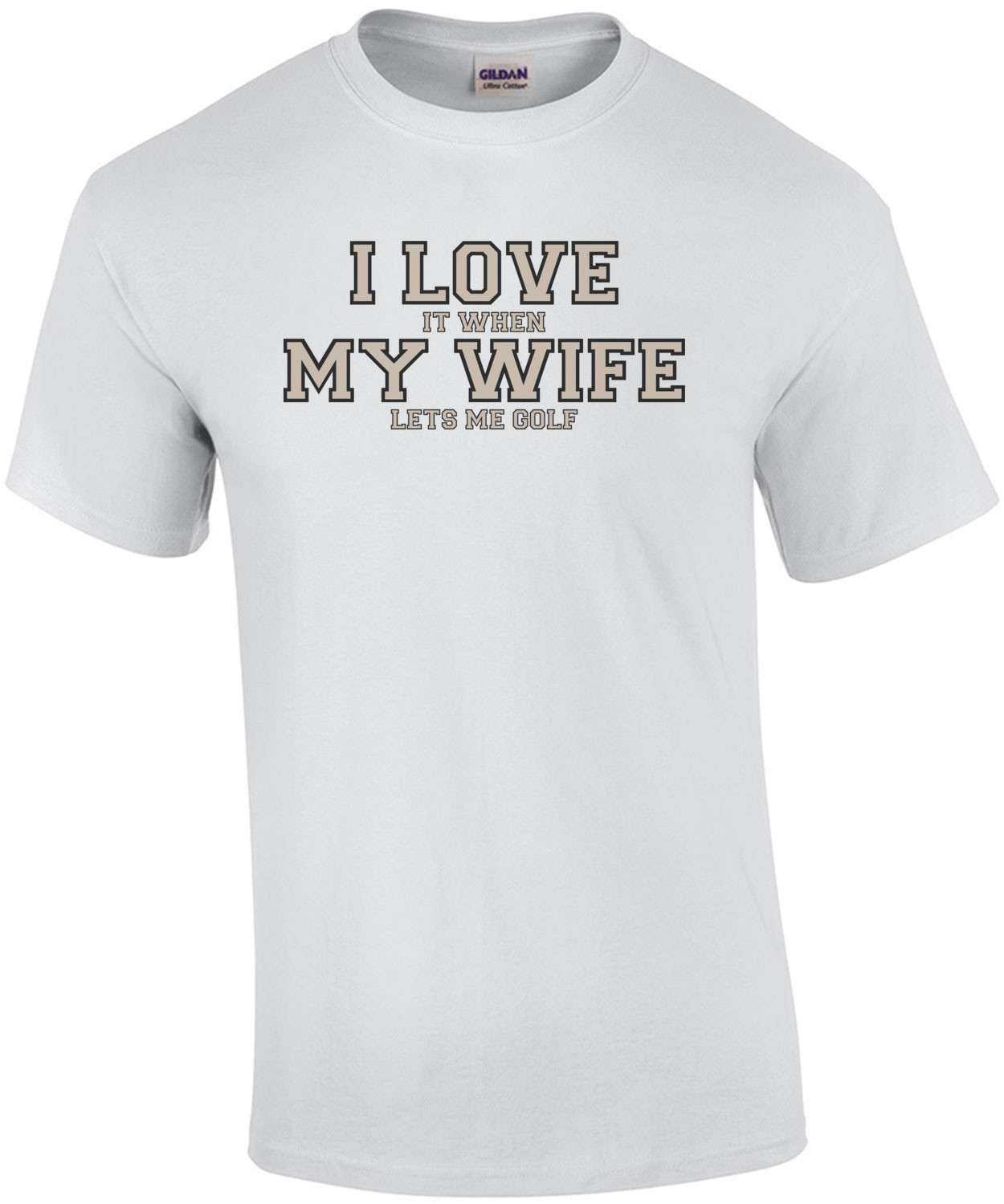 I love it when my wife lets me golf - Funny T-Shirt