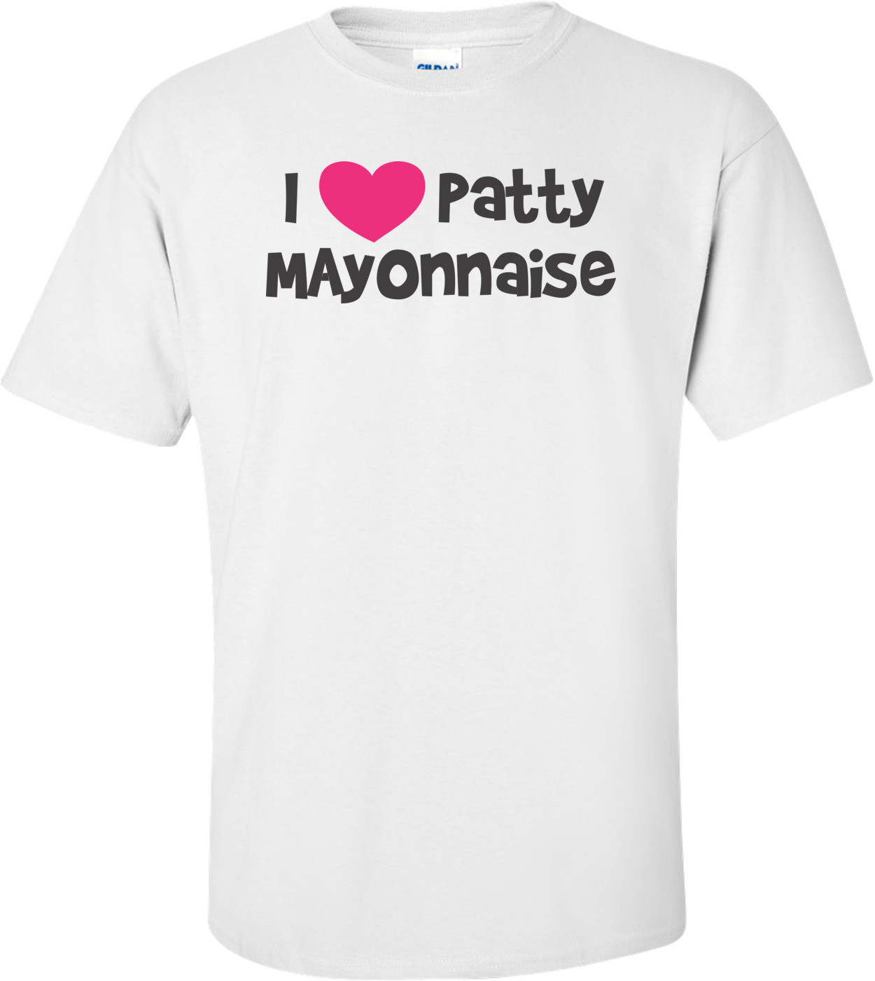I Love Patty Mayonnaise - Doug T-shirt