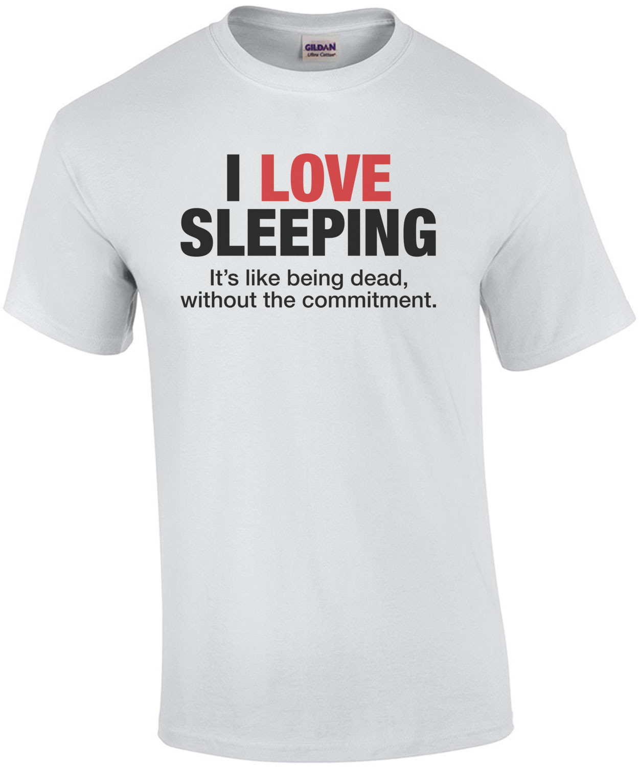 I Love Sleeping, It's Like Being Dead T-Shirt