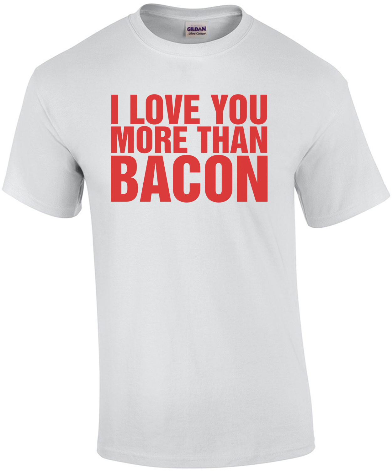 I Love You More Than Bacon Shirt