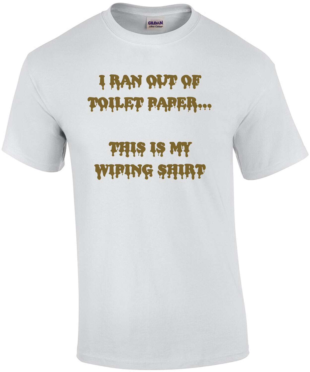 I Ran Out Of Toilet Paper This Is My Wiping Shirt Funny Coronavirus Shirt