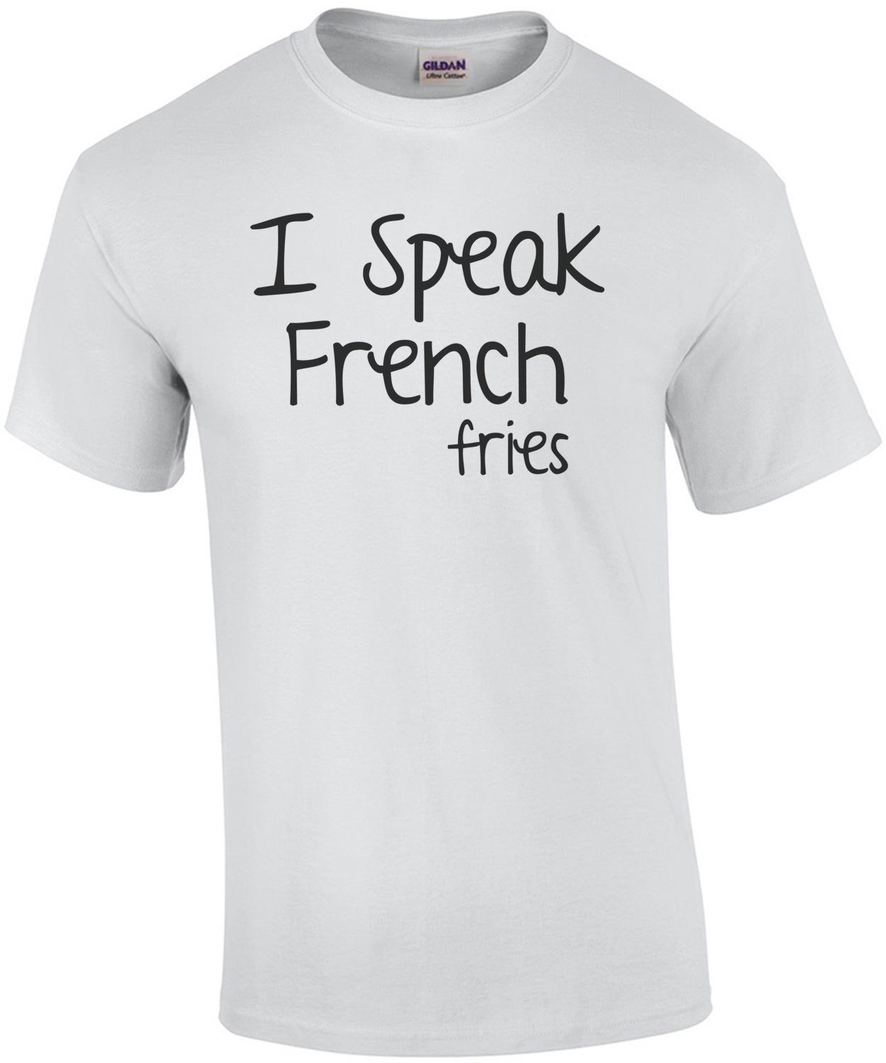I Speak French... Fries T-Shirt