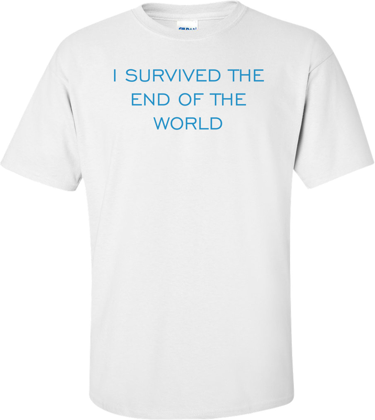 I SURVIVED THE END OF THE WORLD Shirt