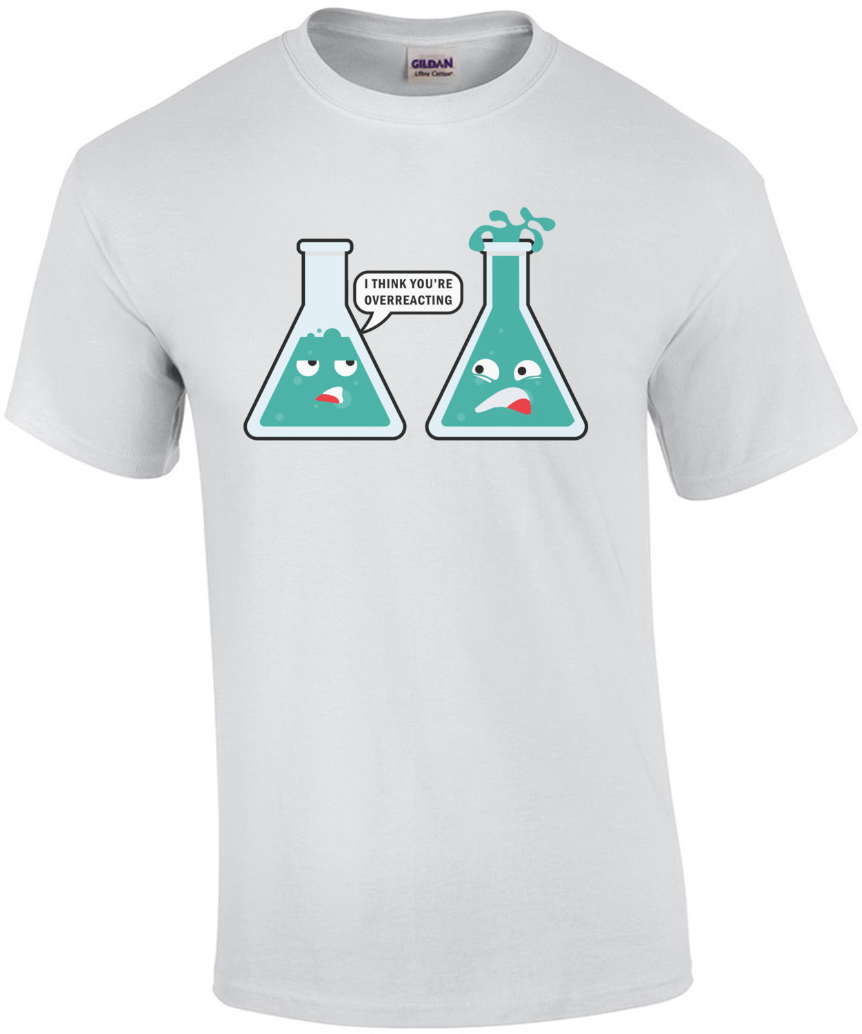 I think you're overreacting - funny chemistry teacher pun t-shirt