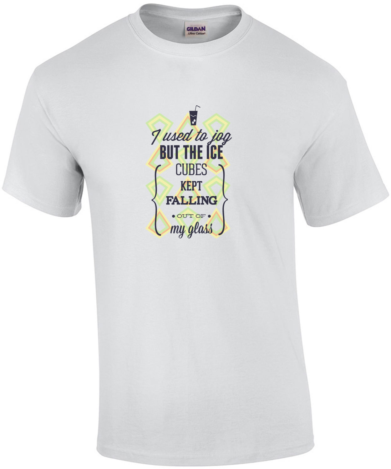 I Used To Jog But The Ice Cubes Kept Falling Out Of My Glass T-Shirt