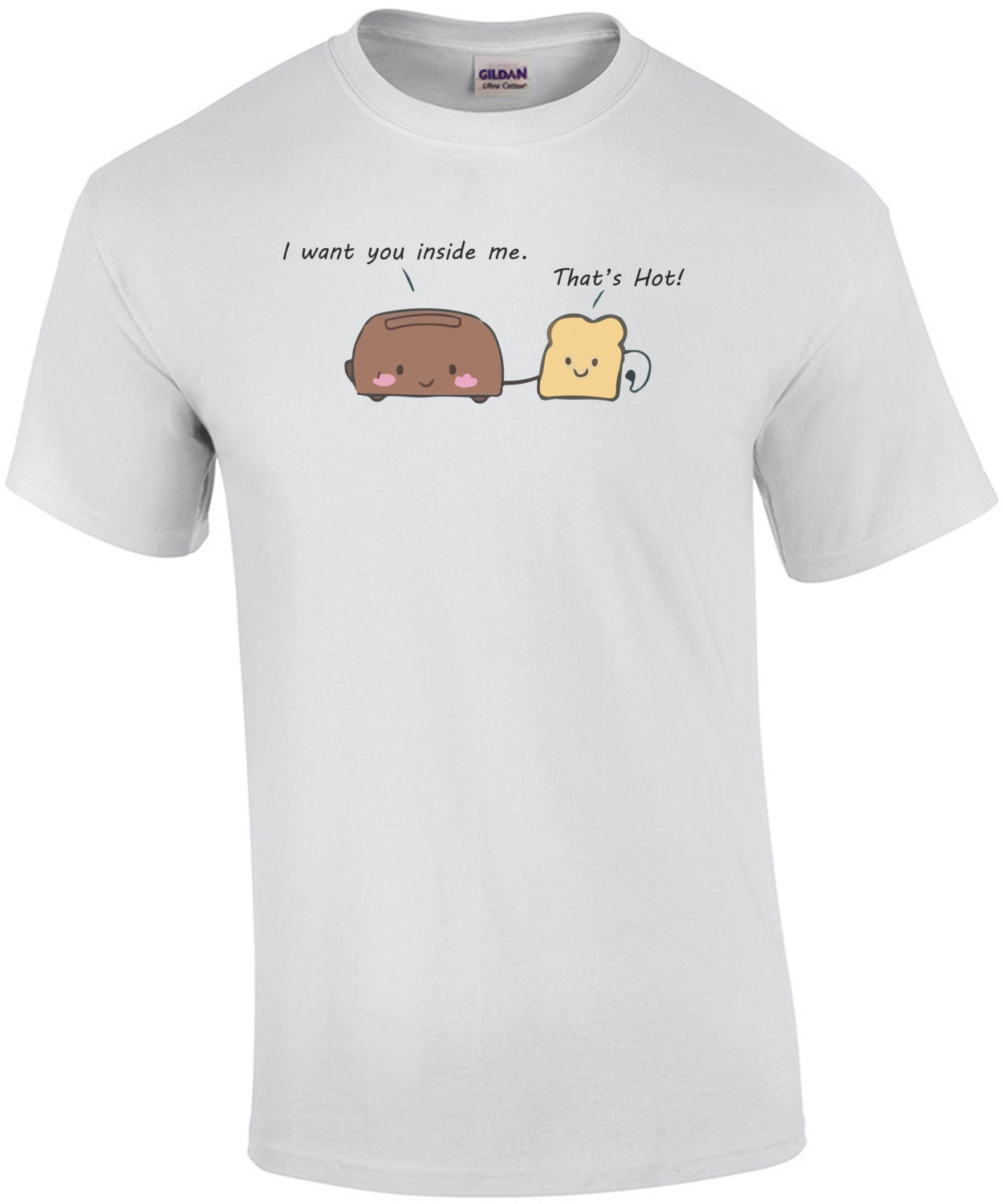 I want you inside me. That's Hot! Pun T-Shirt