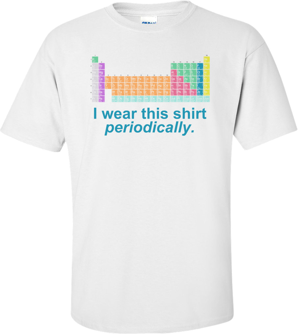 I Wear This Shirt Periodically Shirt