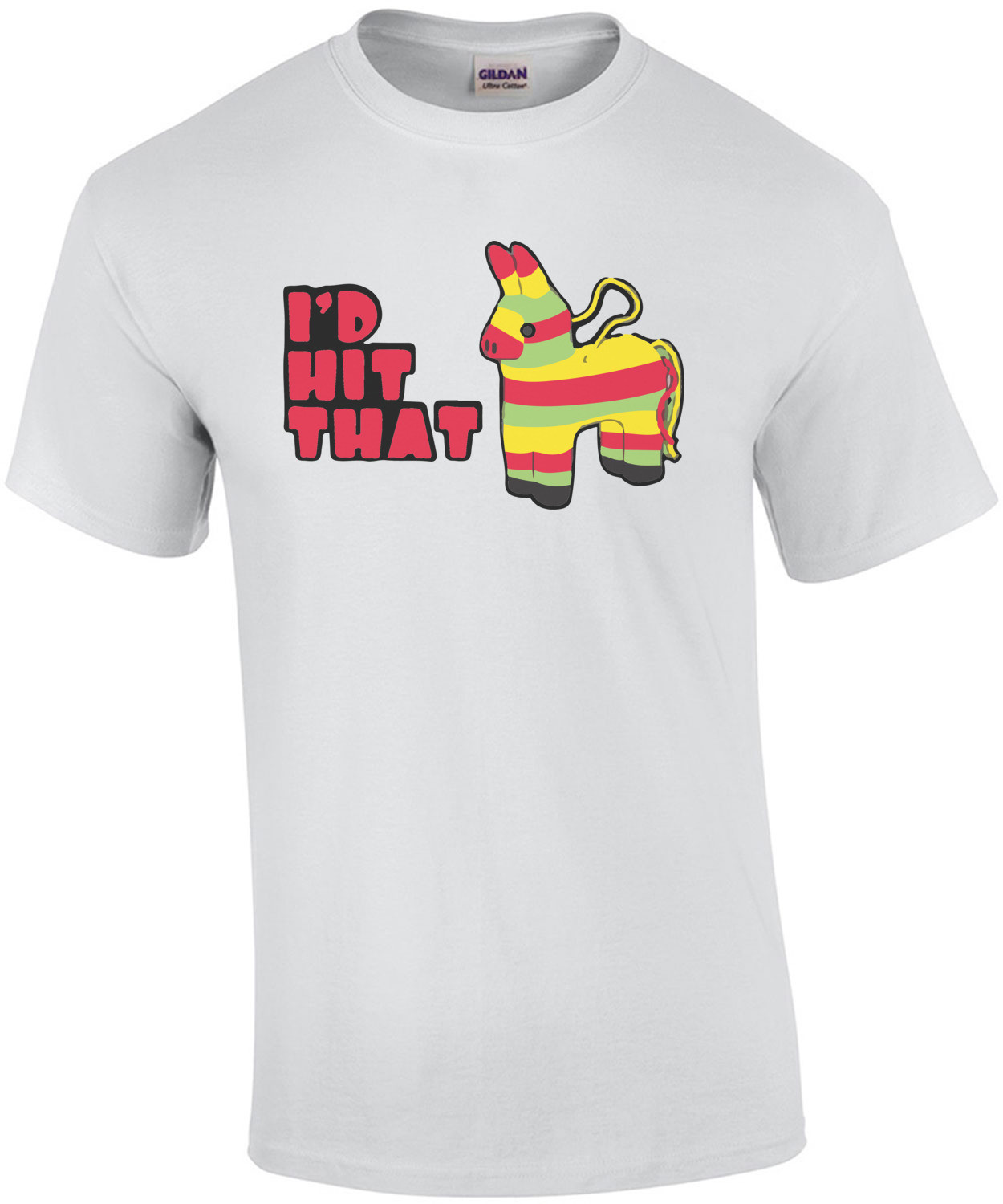 I'd Hit That - Pinata - Funny T-Shirt