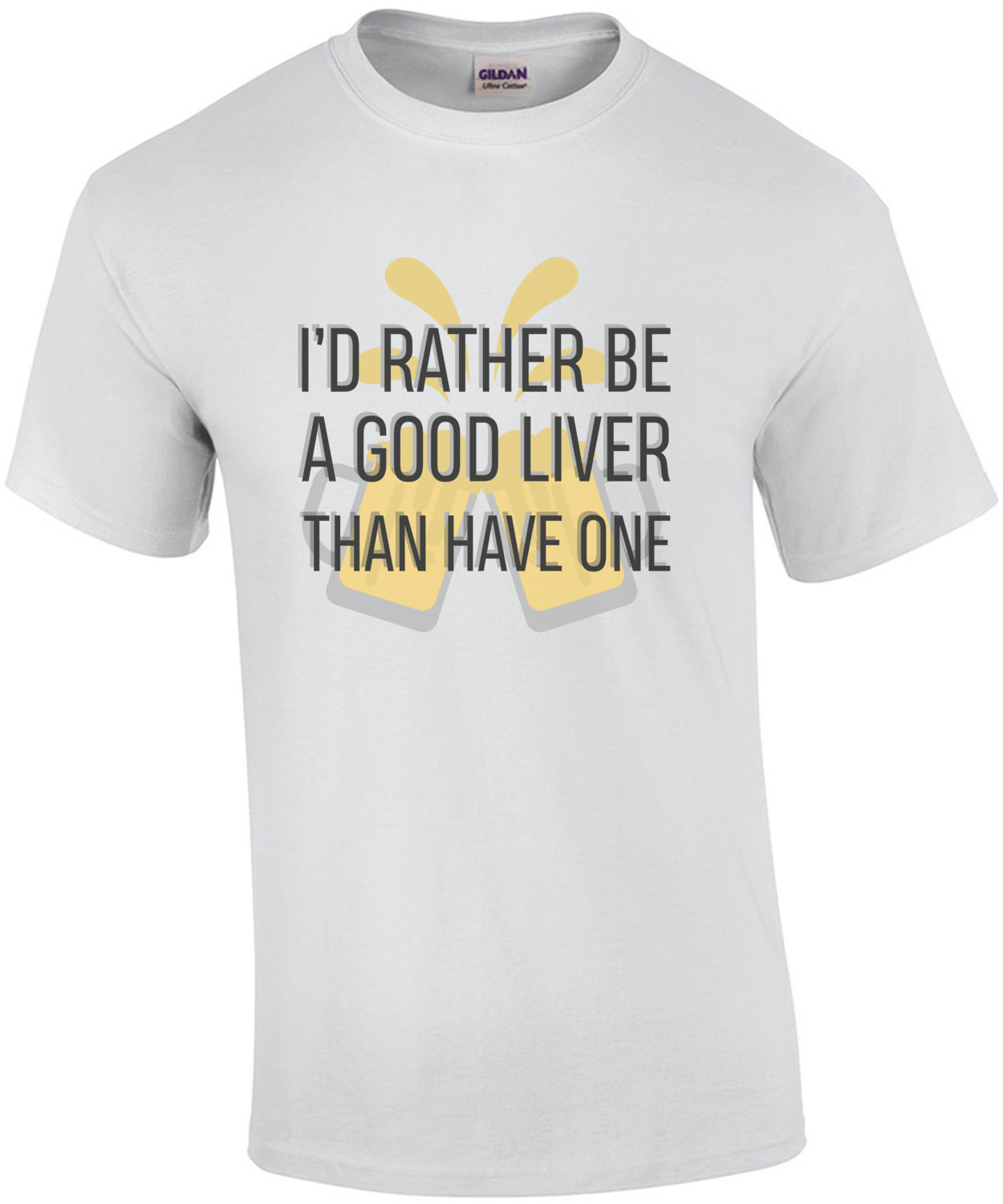 I'd rather be a good liver than have one - funny drinking t-shirt. Funny beer t-shirt