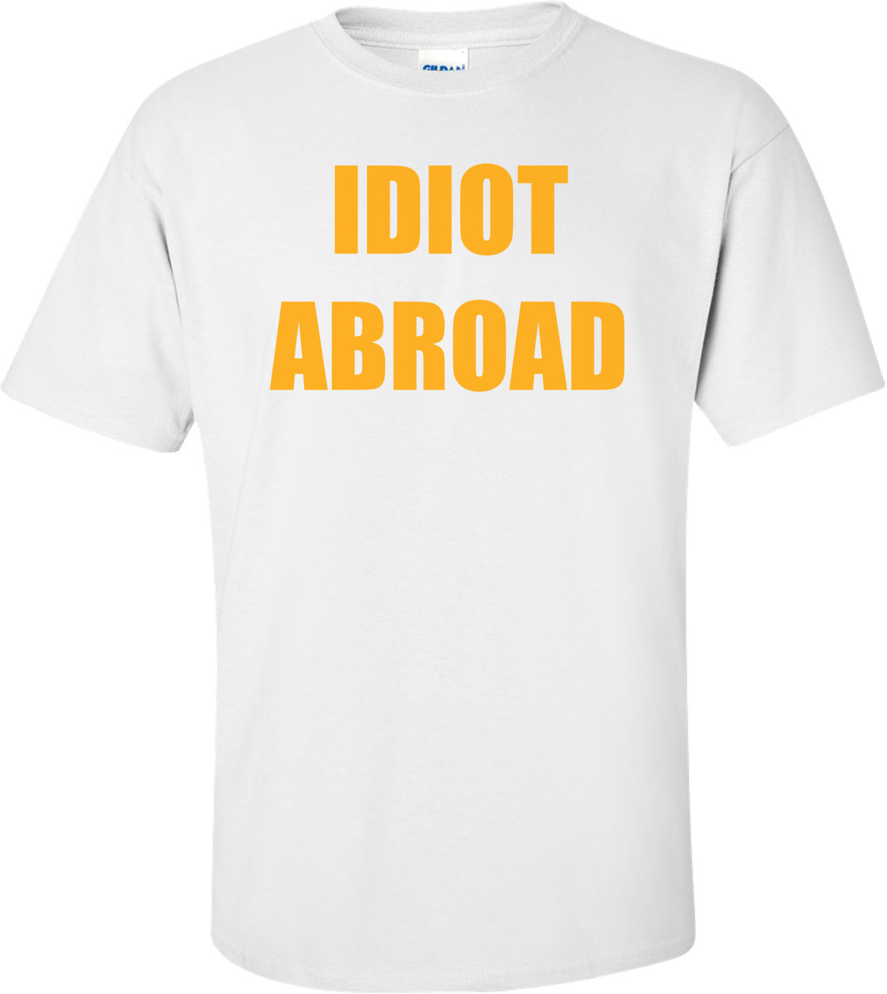IDIOT ABROAD Shirt