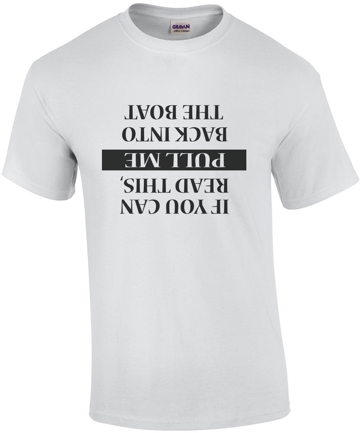 If you can read this, pull me back into the boat - funny boating t-shirt
