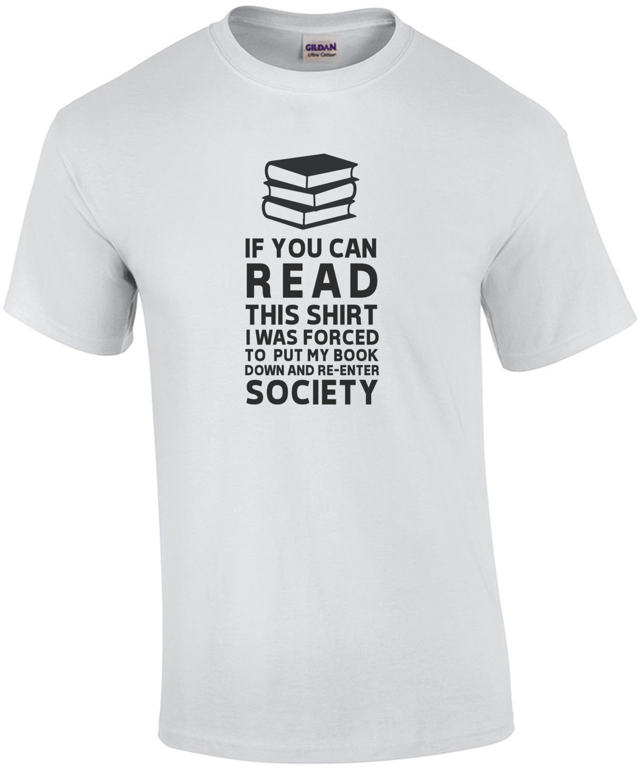 If you can read this shirt I was forced to put my book down and re-enter society - funny book worm t-shirt - funny reading shirt