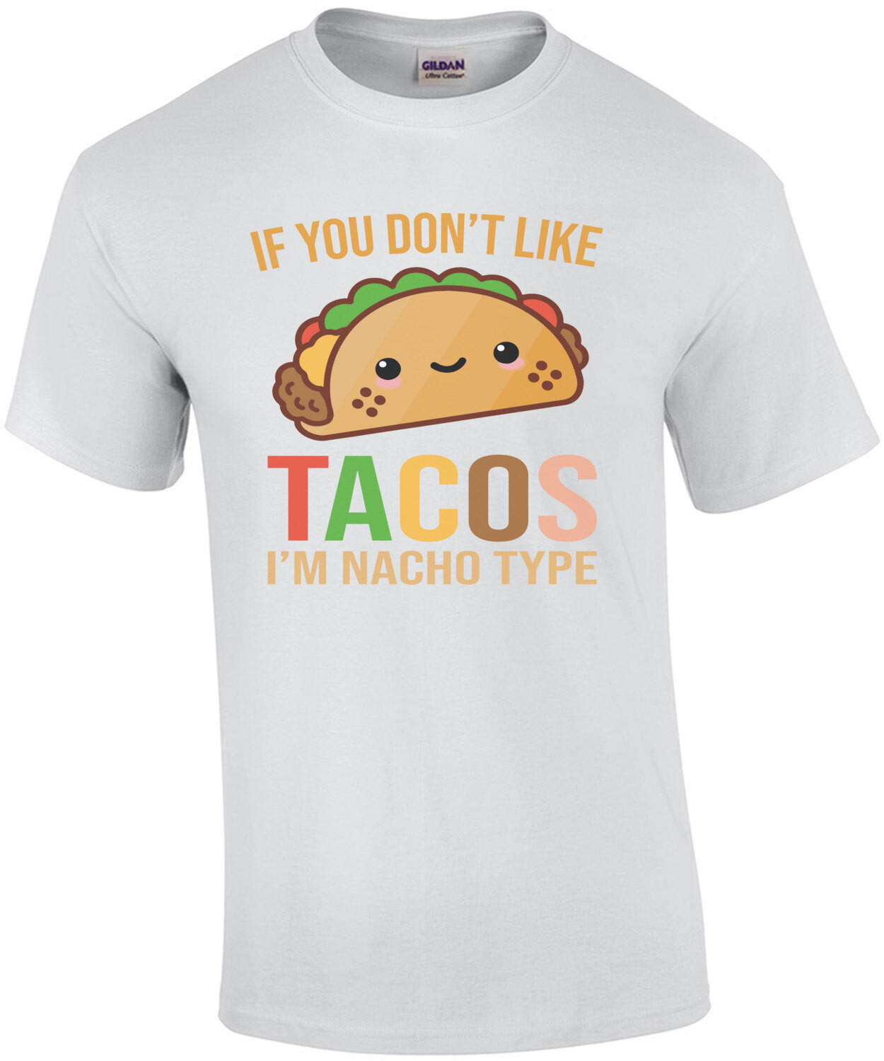 If you don't like tacos I'm nacho type. Funny Pun T-Shirt